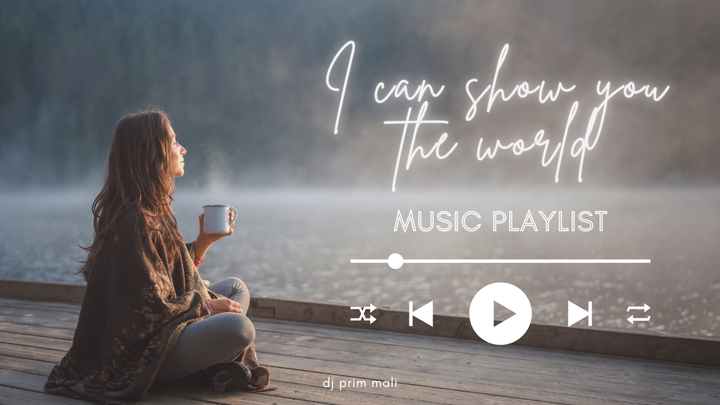 [Playlist] i can show you the world
